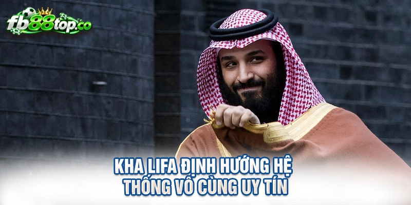 Kha LiFa định hướng hệ thống vô cùng uy tín