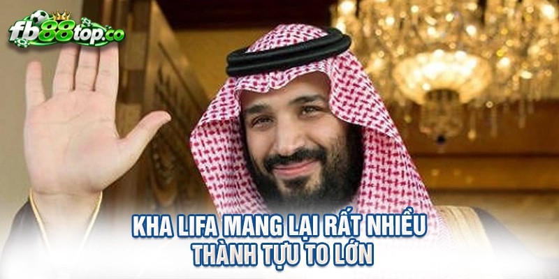 Kha LiFa mang lại rất nhiều thành tựu to lớn