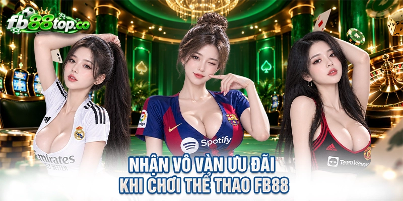 Nhận vô vàn ưu đãi khi chơi thể thao FB88
